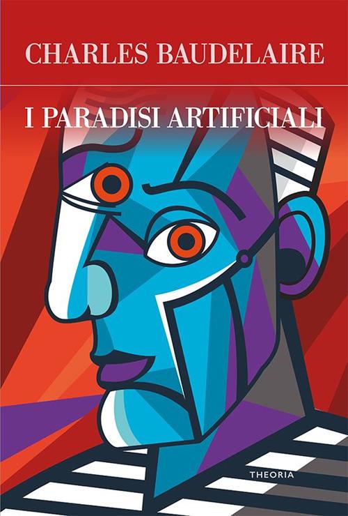 I paradisi artificiali - Charles Baudelaire,Alice Zanzottera - ebook
