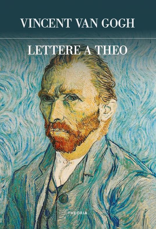 Lettere a Theo - Vincent Van Gogh,Daniela Ciccone,Michela Rossio - ebook