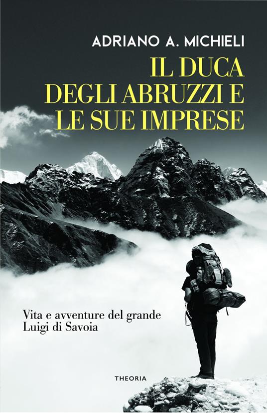 Il duca degli Abruzzi e le sue imprese. Vita e avventure del grande Luigi di Savoia - Filippo De Filippi - ebook