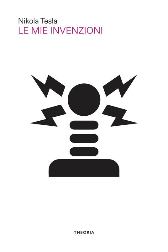 Le mie invenzioni - Nikola Tesla,Francesco Vitellini - ebook