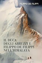 Duca degli Abruzzi e Filippo de Filippi nell'Himalaya
