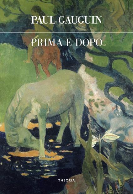 Prima e dopo. Ediz. integrale - Paul Gauguin - copertina