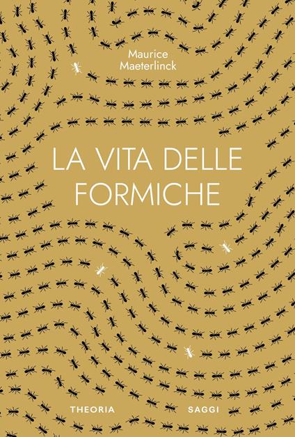 La vita delle formiche. Ediz. integrale - Maurice Maeterlinck - copertina