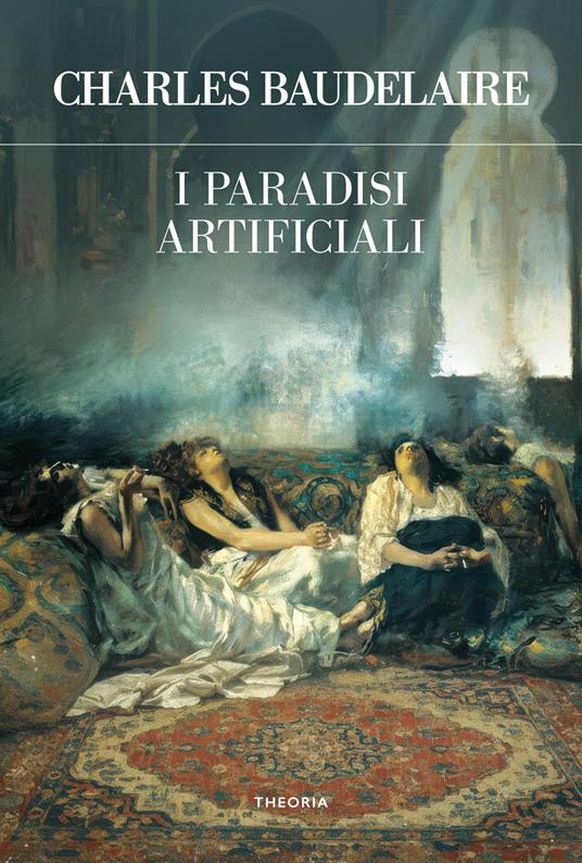 I paradisi artificiali. Ediz. integrale - Charles Baudelaire - copertina