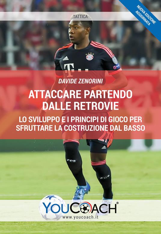 Attaccare partendo dalle retrovie. Lo sviluppo e i principi di gioco per sfruttare la costruzione dal basso - Davide Zenorini - copertina