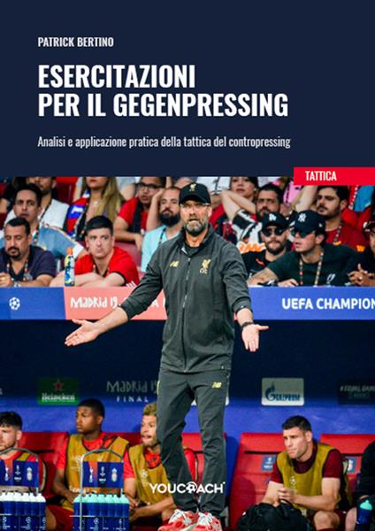 Esercitazioni per il Gegenpressing. Analisi e applicazione pratica della tattica del contropressing - Patrick Bertino - copertina