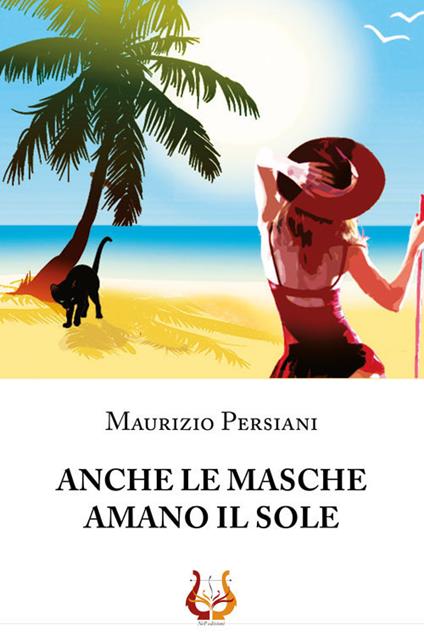 Anche le masche amano il sole - Maurizio Persiani - copertina