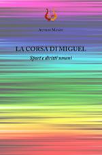 La corsa di Miguel. Sport e diritti umani. Nuova ediz.