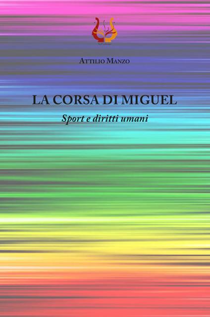 La corsa di Miguel. Sport e diritti umani. Nuova ediz. - Attilio Manzo - copertina