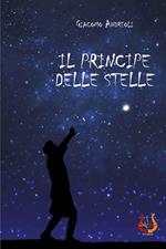 Il principe delle stelle. Nuova ediz.