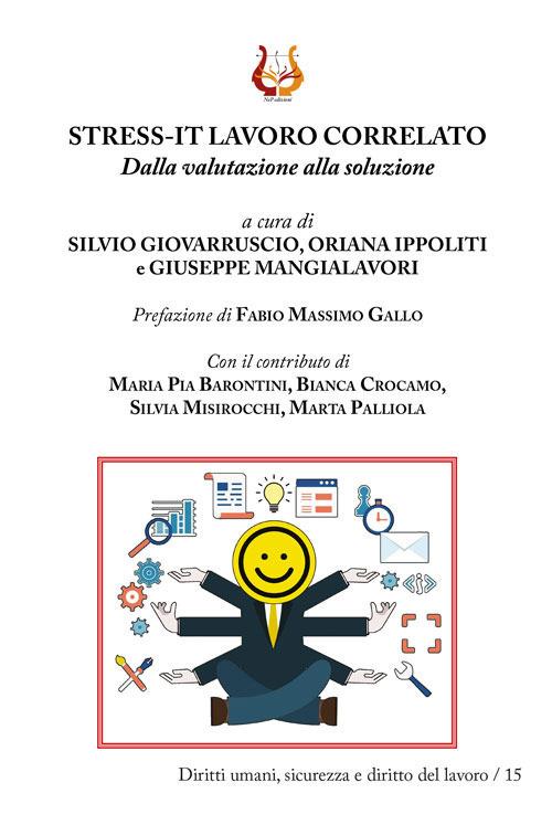Stress-It lavoro correlato. Dalla valutazione alla soluzione - Silvio Giovarruscio,Oriana Ippoliti,Giuseppe Mangialavori - copertina