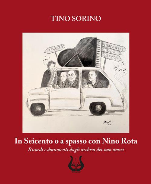 In Seicento o a spasso con Nino Rota. Ricordi e documenti dagli archivi dei suoi amici - Tino Sorino - copertina