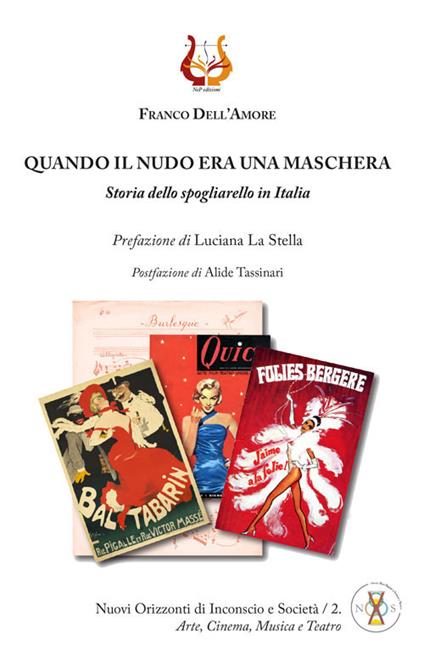 Quando il nudo era una maschera. Storia dello spogliarello in Italia - Franco Dell'Amore - copertina