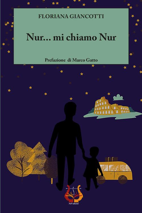 Nur... mi chiamo Nur. Nuova ediz. - Floriana Giancotti - copertina
