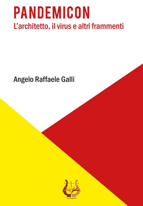 Pandemicon. L'architetto, il virus e altri frammenti - Angelo Raffaele Galli - copertina