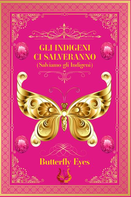 Gli indigeni ci salveranno (salviamo gli indigeni). Nuova ediz. - Butterfly Eyes - copertina