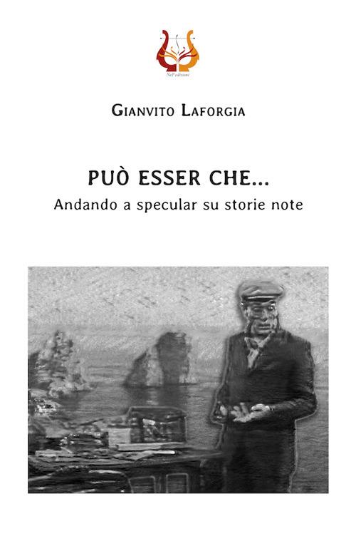 Può essere che... Andando a specular su storie note - Gianvito Laforgia - copertina