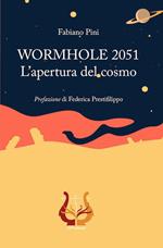WORMHOLE 2051. L'apertura del cosmo