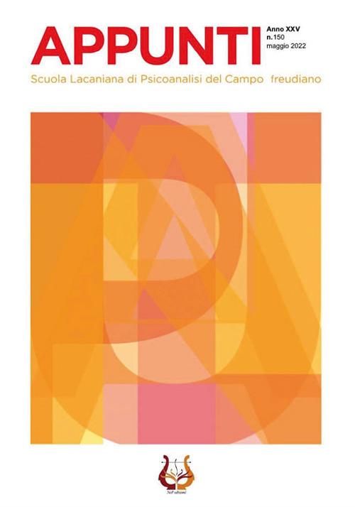 Appunti. Scuola lacaniana di psicoanalisi del campo freudiano (2022). Vol. 150: Maggio. - copertina
