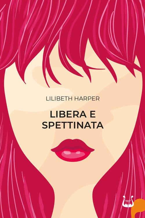 Libera e spettinata - Lilibeth Harper - copertina