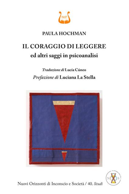 Il coraggio di leggere ed altri saggi in psicoanalisi - Paula Hochman - copertina
