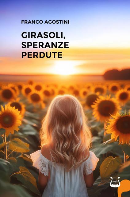 Girasoli, speranze perdute - Franco Agostini - copertina