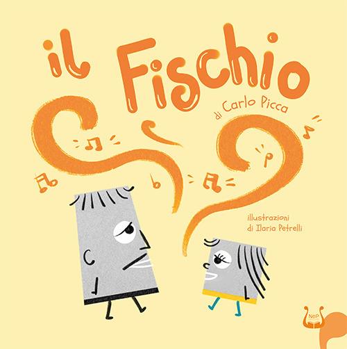 Il fischio. Ediz. illustrata - Carlo Picca - copertina