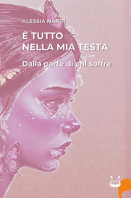 È tutto nella mia testa. Dalla parte di chi soffre - Alessia Nardi - copertina