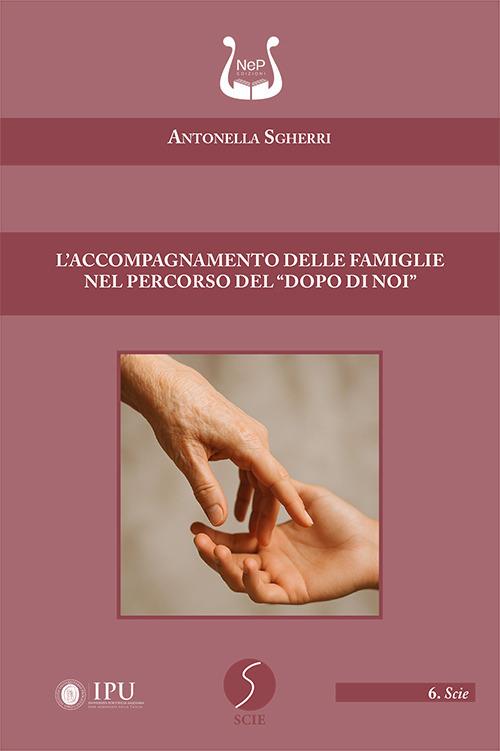 L'accompagnamento delle famiglie nel percorso del «dopo di noi» - Antonella Sgherri - copertina