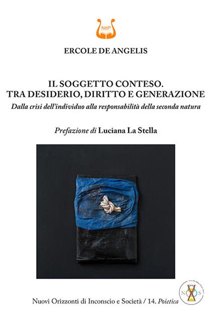 Il soggetto conteso. Tra desiderio, diritto e generazione. Dalla crisi dell'individuo alla responsabilità della seconda natura. Nuova ediz. - Ercole De Angelis - copertina