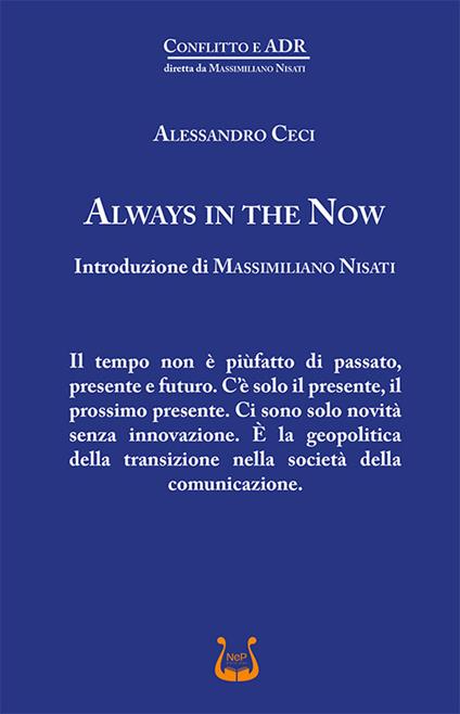 Always in the now. Ediz. italiana - Alessandro Ceci - copertina