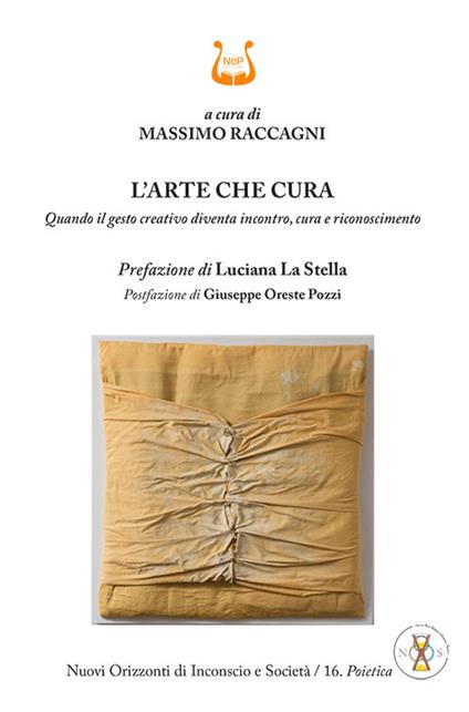 L'arte che cura. Quando il gesto creativo diventa incontro, cura e riconoscimento - copertina