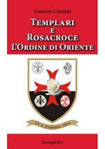 Templari e Rosacroce. L'ordine di Oriente