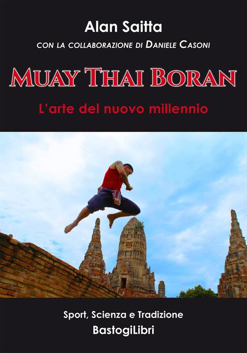 Muay Thai Boran. L'arte del nuovo millennio - Alan Saitta - copertina