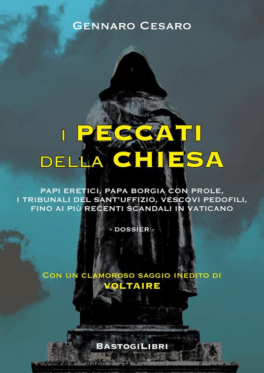 I peccati della Chiesa. Papi eretici, papa Borgia con prole, i tribunali del Sant'Uffizio, vescovi pedofili, fino ai più recenti scandali in Vaticano - Gennaro Cesaro - copertina