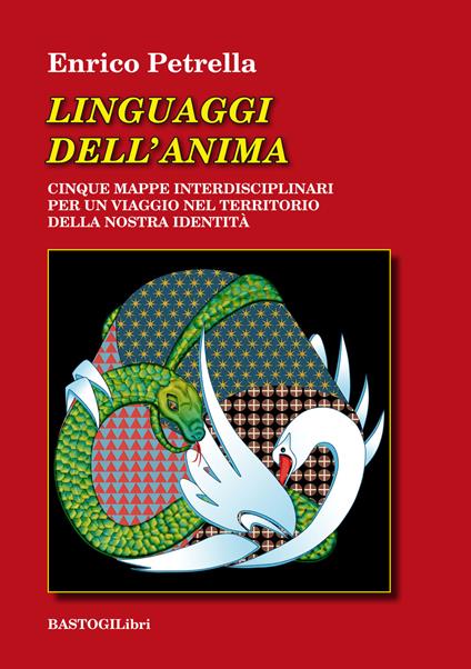 Linguaggi dell'anima. Cinque mappe interdisciplinari per un viaggio nel territorio della nostra identità - Enrico Petrella - copertina