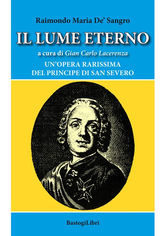 Il lume eterno. Un'opera rarissima del principe di San Severo - Raimondo Di Sangro - copertina