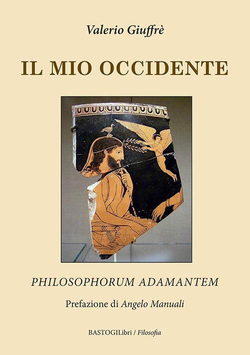 Il mio occidente. Philosophorum Adamantem - Valerio Giuffrè - copertina