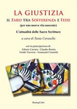 La giustizia. Il faro tra sofferenza e fede (per una nuova vita nascente). L’attualità delle sacre scritture