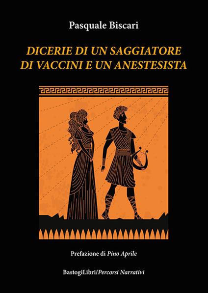 Dicerie di un saggiatore di vaccini e un anestesista - Pasquale Biscari - copertina