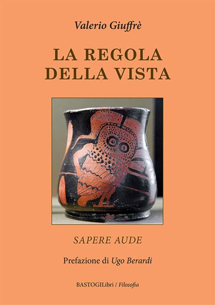 La regola della vista. Sapere aude - Valerio Giuffrè - copertina