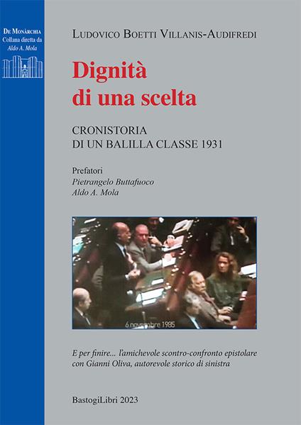 Dignità di una scelta. Cronistoria di un balilla classe 1931 - Ludovico Boetti Villanis-Audifredi - copertina