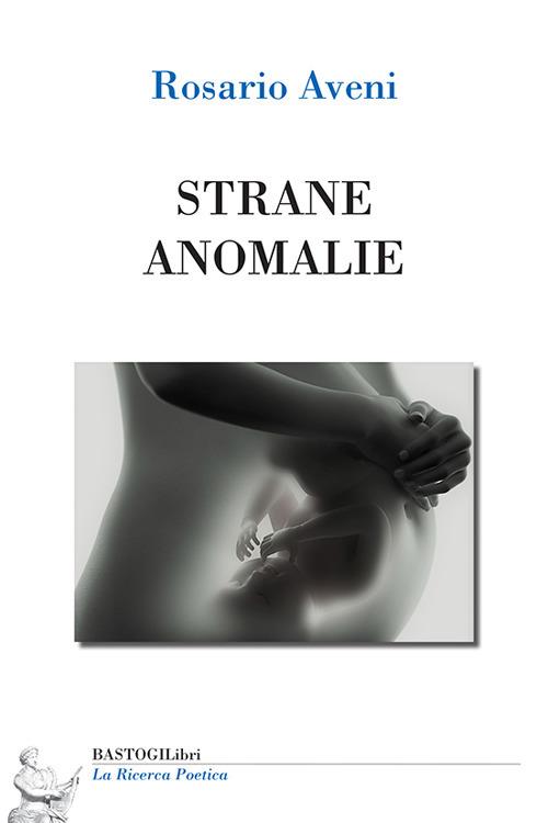 Strane anomalie - Rosario Aveni - copertina