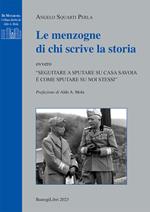 Le menzogne di chi scrive la Storia ovvero «Seguitare a sputare su casa Savoia è come sputare su noi stessi»