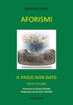 Aforismi. Il passo non dato. Vol. 6