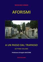 Aforismi. A un passo dal trapasso. Vol. 7