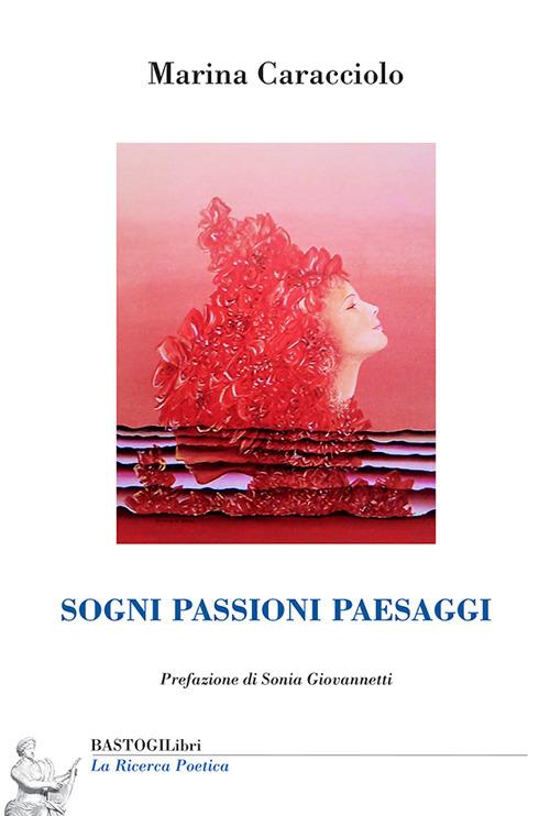 Sogni passioni paesaggi - Marina Caracciolo - copertina