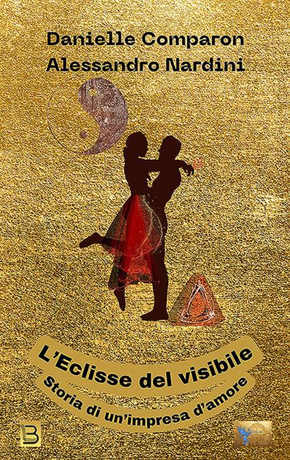 L'eclisse del visibile. Storia di un'impresa d'amore - Danielle Comparon,Alessandro Nardini - copertina
