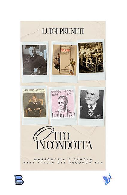 Otto in condotta. Massoneria e scuola nell'Italia del Secondo Ottocento - Luigi Pruneti - copertina