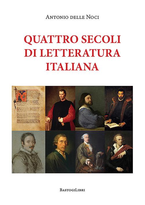 Quattro secoli di letteratura italiana - Antonio Delle Noci - copertina